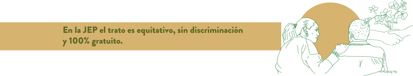 En la JEP el trato es equitativo, sin discriminación y 100% gratuito.