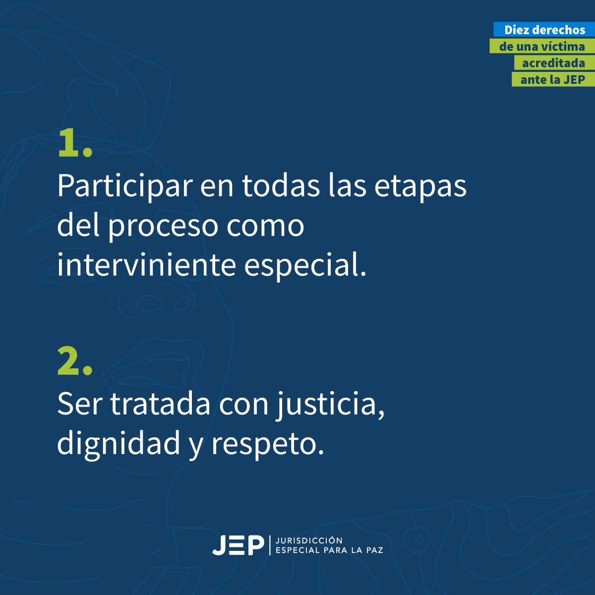 1) Participar en todas las etapas del proceso como interviniente especial. 2) Ser tratada con justicia, dignidad y respeto