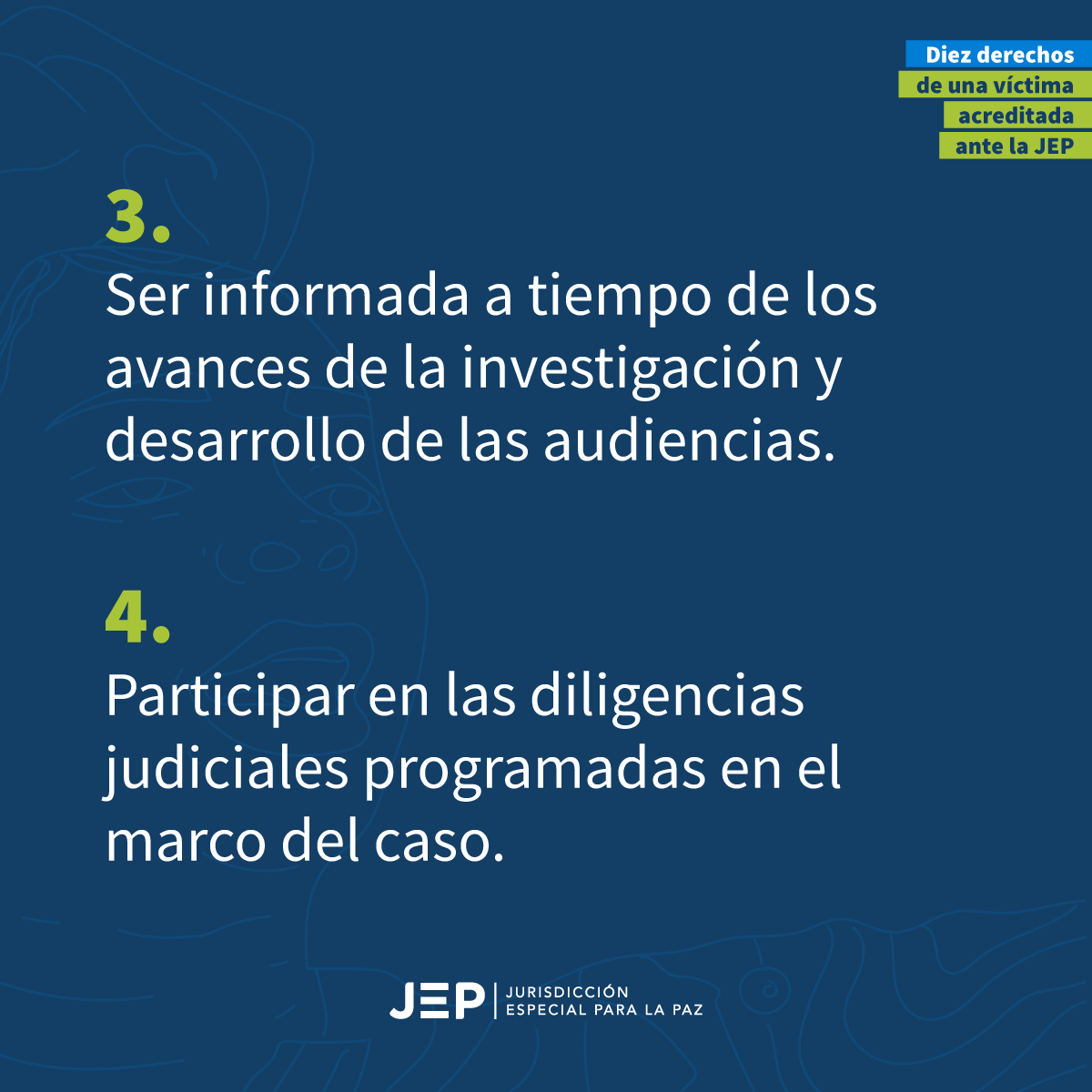 3) Ser informada a tiempo de los avances de la investigación y desarrollo de las audiencias. 4) Participar en las diligencias judiciales programadas en el marco del caso