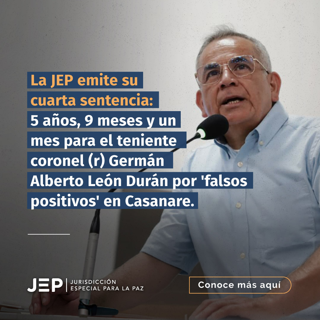 JEP impone primera sanción alternativa: 5 años, 9 meses y un día de prisión para el teniente coronel (r) Germán Alberto León Durán por 'falsos positivos' en Casanare.