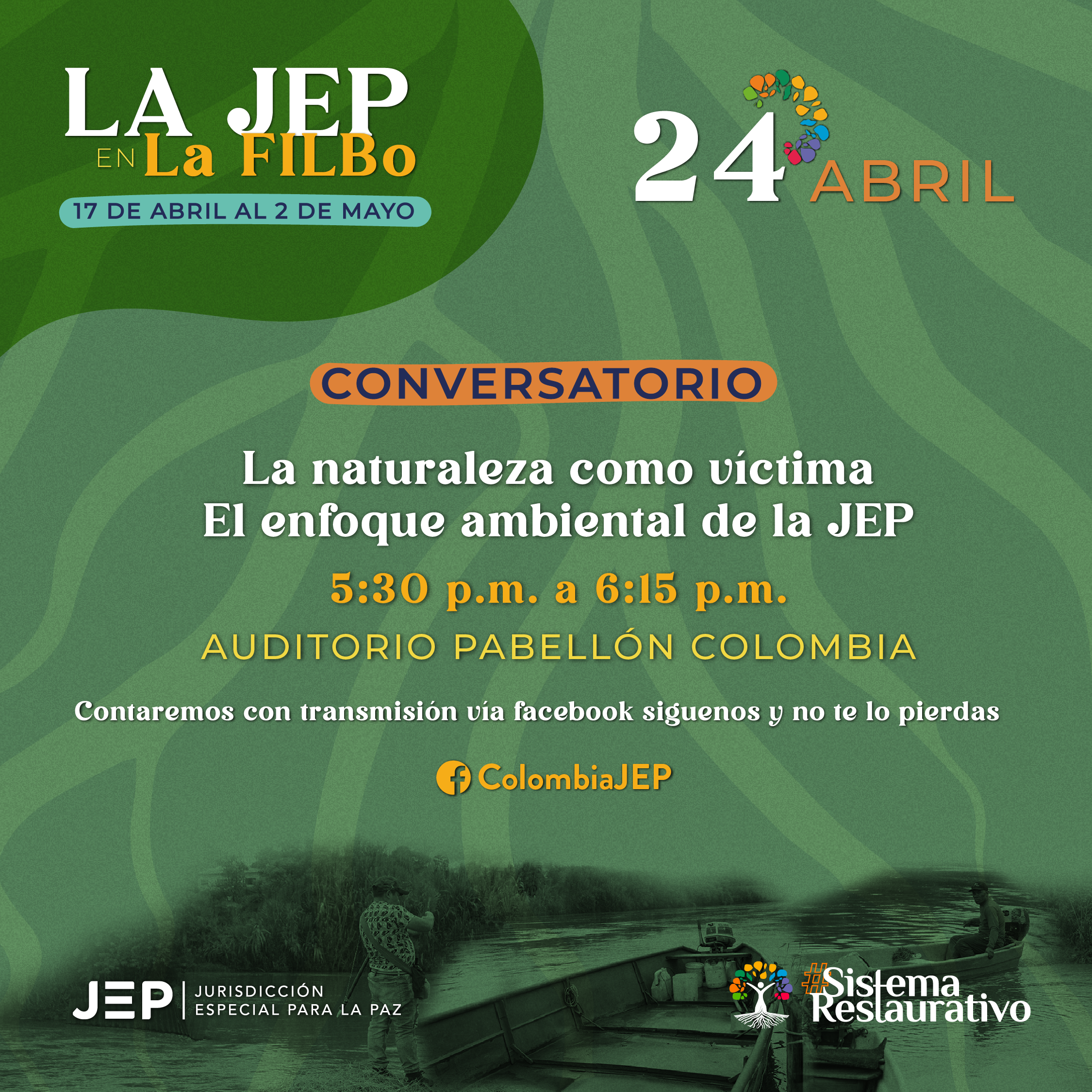 LA JEP EN La FILBO CONVERSATORIO La naturaleza como víctima El enfoque ambiental de la JEP 5:30 p.m. a 6:15 p.m. AUDITORIO PABELLÓN COLOMBIA