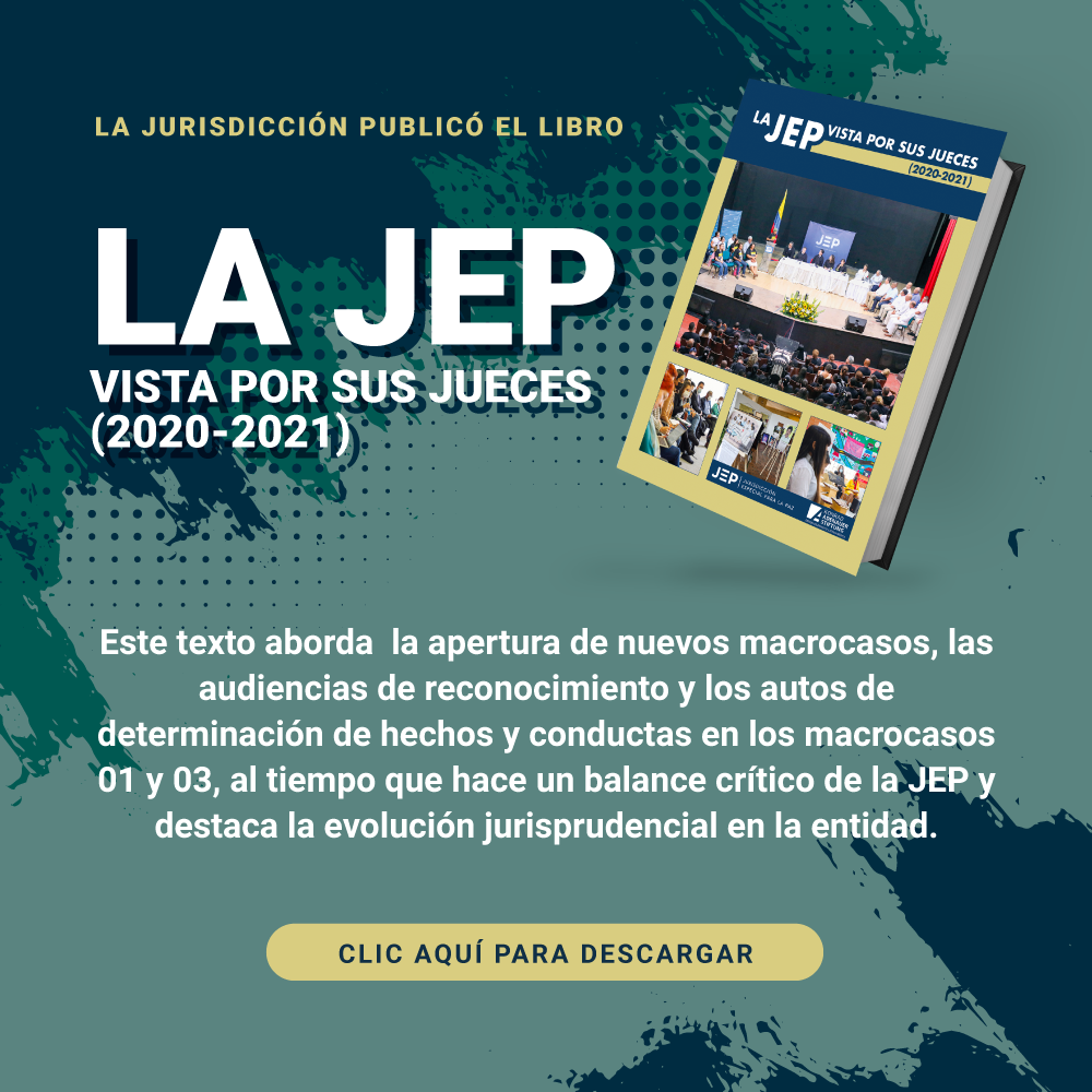 LA JURISDICCIÓN PUBLICÓ EL LIBRO LA JEP VISTA POR SUS JUECES (2020-2021)