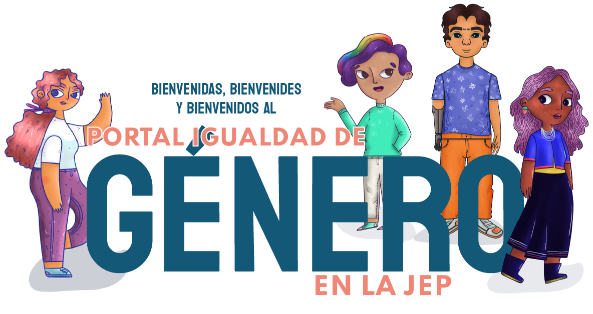 Bienvenidas, bienvenides y bienvenidos al Portal igualdad de Género en la JEP